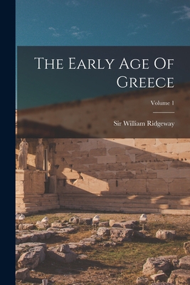 The Early Age Of Greece; Volume 1 1018698302 Book Cover