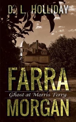 Farra Morgan: Ghost at Morris Ferry 1478731214 Book Cover