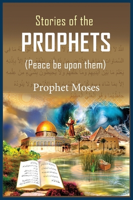 Stories of the Prophets: Prophet Moses 164354294X Book Cover