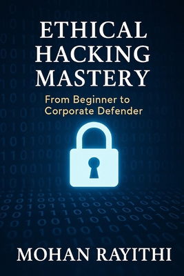 Ethical Hacking Mastery: From Beginner to Corpo... B0FM6QQ4YH Book Cover
