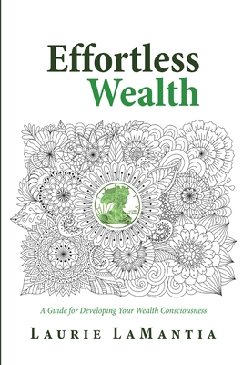 Effortless Wealth: A Guide for Developing Your ... 1944923039 Book Cover