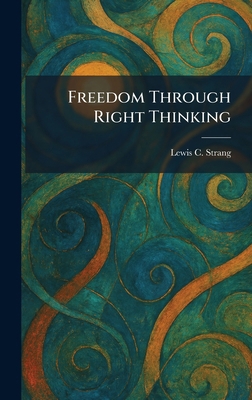 Freedom Through Right Thinking 1025665783 Book Cover