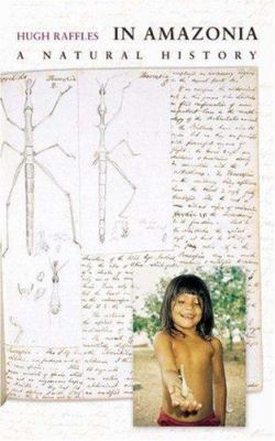 In Amazonia: A Natural History 0691048843 Book Cover