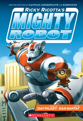 Ricky Ricotta's Mighty Robot (Ricky Ricotta's M... 0545630096 Book Cover
