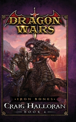 Iron Bones: Dragon Wars - Book 4: Dragon Wars -... 1946218731 Book Cover