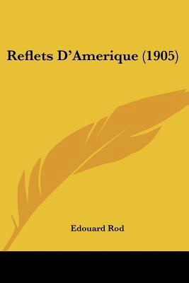 Reflets D'Amerique (1905) 0548859728 Book Cover