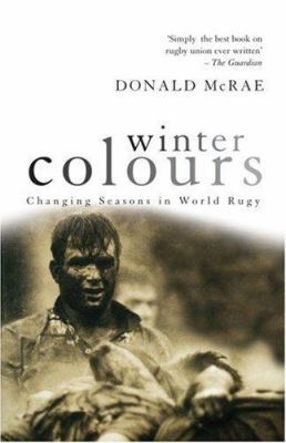 Winter Colours: Changing Seasons in World Rugby 1840182474 Book Cover