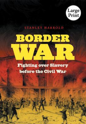 Border War: Fighting Over Slavery Before the Ci... 0807899690 Book Cover
