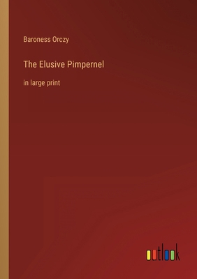 The Elusive Pimpernel: in large print 3368322346 Book Cover