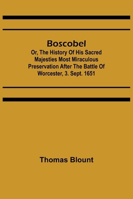 Boscobel; Or, The History of his Sacred Majesti... 9355753217 Book Cover