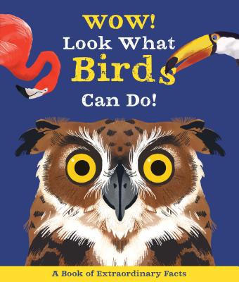 Wow! Look What Birds Can Do 0753475677 Book Cover