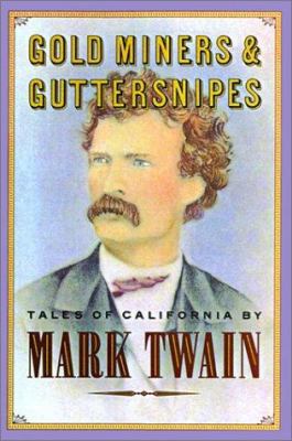 Gold Miners & Guttersnipes: Tales of California 0877018812 Book Cover