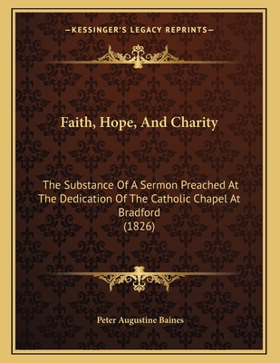 Faith, Hope, And Charity: The Substance Of A Se... 1164140523 Book Cover