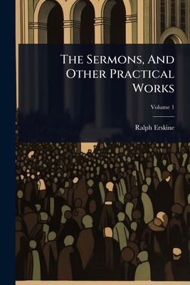 The Sermons, And Other Practical Works 1024856194 Book Cover