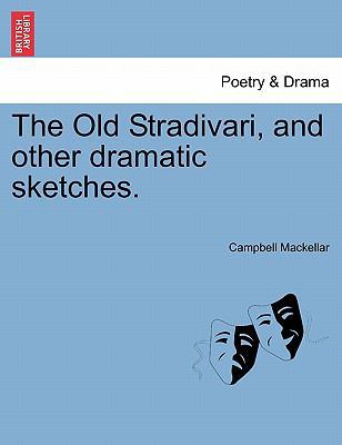 The Old Stradivari, and Other Dramatic Sketches. 1241059187 Book Cover