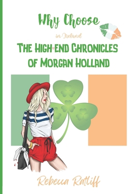 Why Choose in Ireland: The High end Chronicles ... B0CVBSXF1J Book Cover