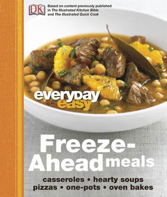 Everyday Easy: Freeze-Ahead Meals: Casseroles, ... 0756667321 Book Cover