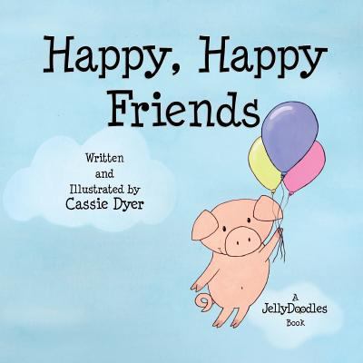 Happy, Happy Friends: A JellyDoodles Book 1983949264 Book Cover