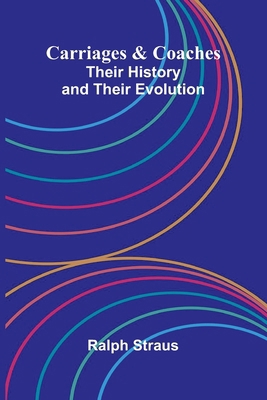 Carriages & Coaches: Their History & Their Evol... 9364739051 Book Cover