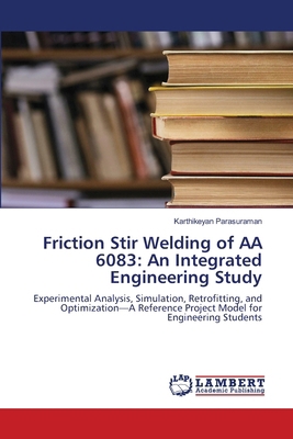Friction Stir Welding of AA 6083: An Integrated... 6208449588 Book Cover