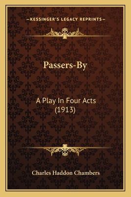 Passers-By: A Play In Four Acts (1913) 1164159658 Book Cover