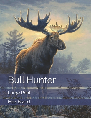 Bull Hunter: Large Print 1693867958 Book Cover