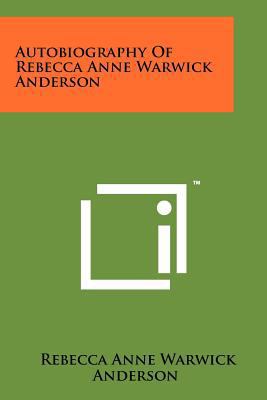 Autobiography of Rebecca Anne Warwick Anderson 1258174383 Book Cover