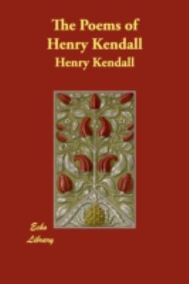 The Poems of Henry Kendall 1406875856 Book Cover