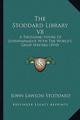 The Stoddard Library V8: A Thousand Hours Of En... 1165129507 Book Cover