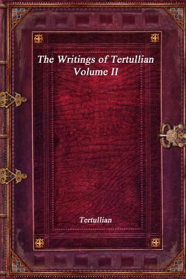 The Writings of Tertullian - Volume II 177356157X Book Cover