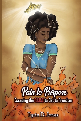 Pain to Purpose: Escaping the F.I.R.E. to Get t... 1947445723 Book Cover