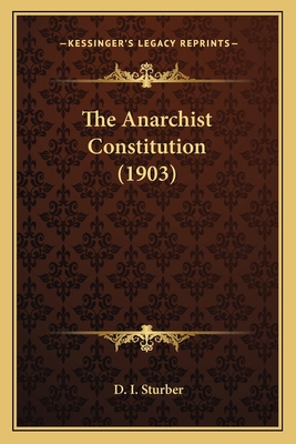 The Anarchist Constitution (1903) 1165774720 Book Cover