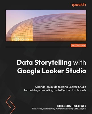 Data Storytelling with Google Looker Studio: A ... 1800568762 Book Cover