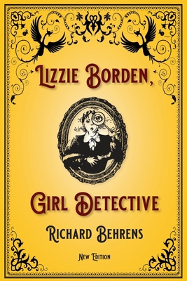 Lizzie Borden, Girl Detective: New Edition 0991278453 Book Cover