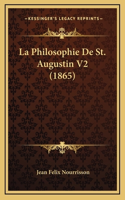 La Philosophie De St. Augustin V2 (1865) [French] 1165364115 Book Cover