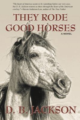 They Rode Good Horses 1930584512 Book Cover