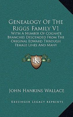 Genealogy Of The Riggs Family V1: With A Number... 1165390310 Book Cover