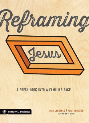 Reframing Jesus: A Fresh Look Into a Familiar F... 147072071X Book Cover