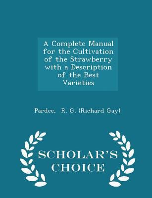 A Complete Manual for the Cultivation of the St... 1298316626 Book Cover
