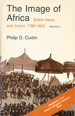 The Image of Africa: British Ideas and Action, ... 0299830268 Book Cover