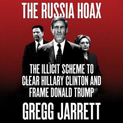 The Russia Hoax Lib/E: The Illicit Scheme to Cl... 1982529105 Book Cover