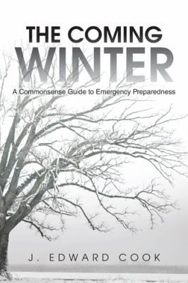 The Coming Winter: A Commonsense Guide to Emerg... 1491867833 Book Cover