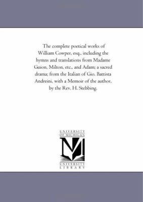 The Complete Poetical Works of William Cowper, ... 1425546005 Book Cover
