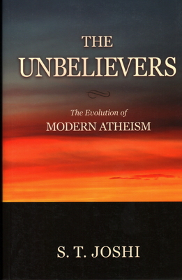 The Unbelievers: The Evolution of Modern Atheism 1616142367 Book Cover