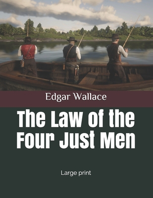 The Law of the Four Just Men: Large print 1712705229 Book Cover