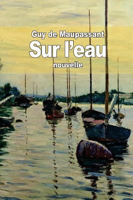 Sur l'eau [French] 1503032248 Book Cover