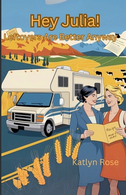 Hey Julia! Leftovers Are Better Anyway B0F1ZLQKC5 Book Cover