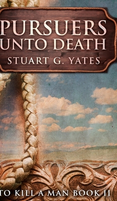 Pursuers Unto Death (To Kill A Man Book 2) 1715633407 Book Cover