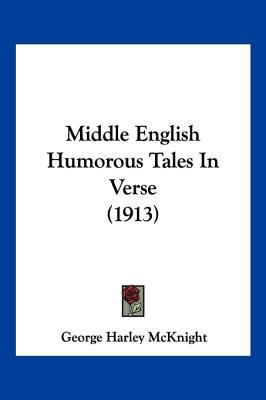 Middle English Humorous Tales In Verse (1913) 1120646197 Book Cover