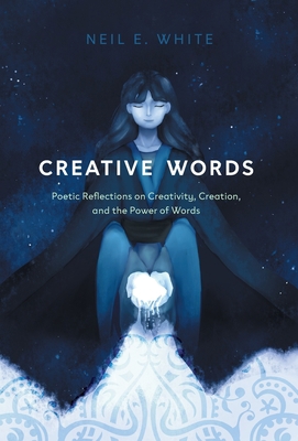 Creative Words: Poetic Reflections on Creativit... 1039105777 Book Cover